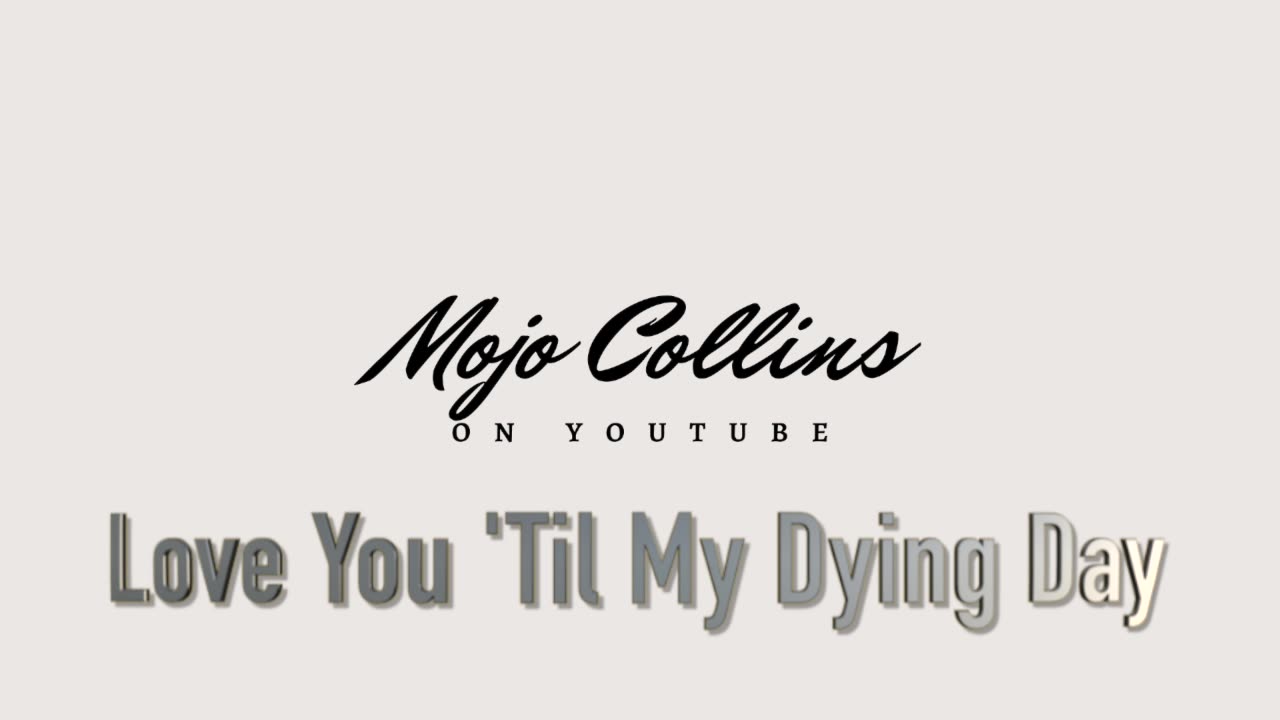 Mojo Collins - Love You Til My Dying Day