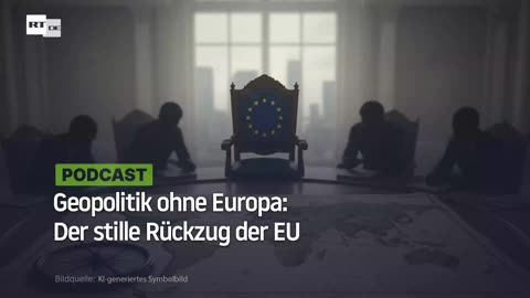 Geopolitik ohne Europa: Der stille Rückzug der EU
