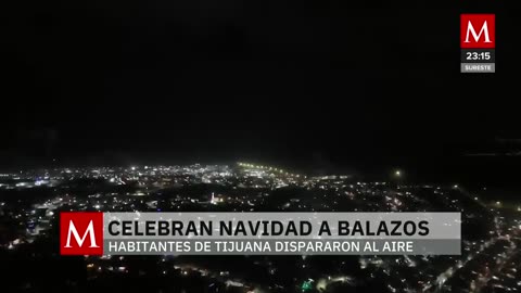 Disparos al aire en Tijuana generan alarma en Navidad