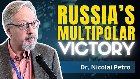 Ukraine Is Doomed. Russia Wins Multipolarity | Dr. Nicolai Petro