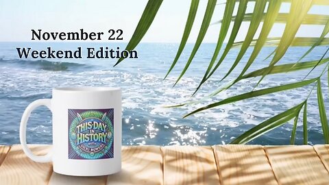 November 22 This Day in History (Weekend Edition