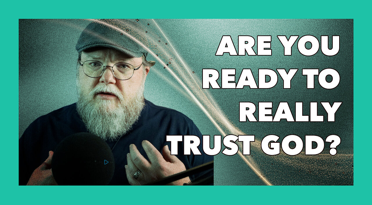 Do You REALLY Trust God or Just Say You Do?