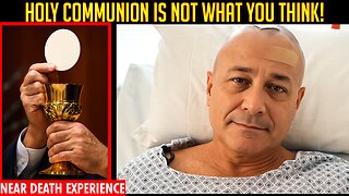 Man Dies & What Jesus Showed Him About Holy Communion Will Shock You - NDE