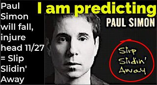 I am predicting: Paul Simon will fall, injure head 11/27 = Slip Slidin' Away