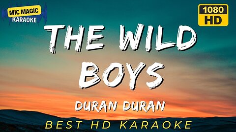THE WILD BOYS - DURAN DURAN (HD KARAOKE VERSION)