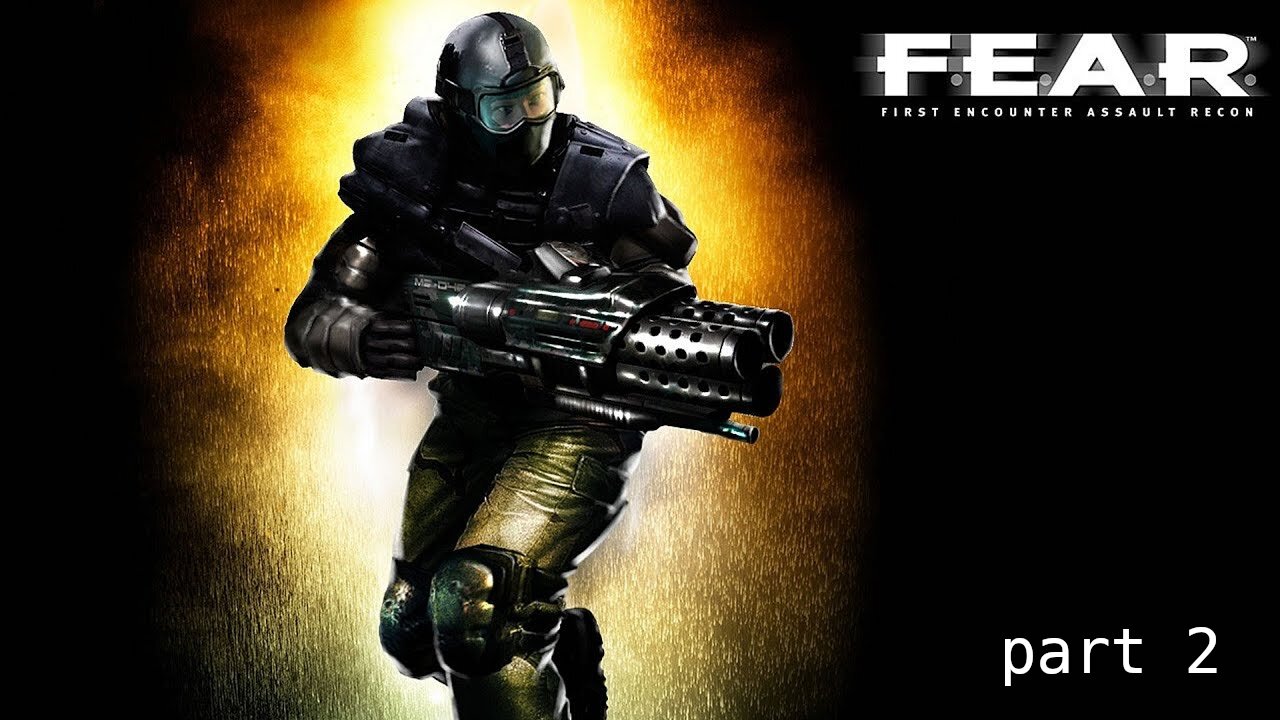 I'M NOT SCARED YOU'RE SCARED - F.E.A.R. playthrough part 1