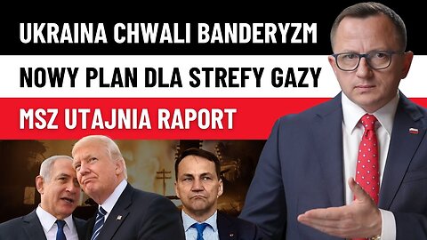 Ukraina Chwali Banderyzm, MSZ Cenzuruje Zbrodnię w Gazie - Polska i świat w rozpadzie