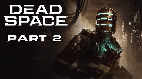 (Let's Play) Dead Space Remake Part 2