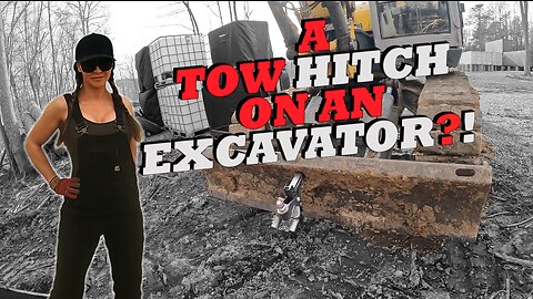 We Put a Tow Hitch on Our Excavator!