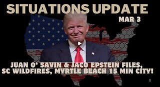 Situation Update- Juan O’ Savin & Jaco Epstein Files, SC Wildfires, Myrtle Beach 15 Min City! Mar 3