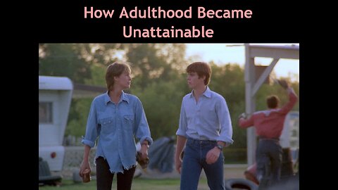 How Adulthood Became Unattainable (updated)