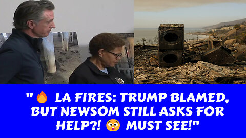 LA FIRES BLAMED ON TRUMP BUT GOV NEWSOME STILL WANTS HIS HELP MUST WATCH TILL THE END!