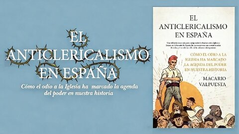 El anticlericalismo en España.