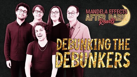 #MandelaEffects AFTER DARK REACTS | Reacting to Debunkers + 2022 Mandela Effect Quiz!