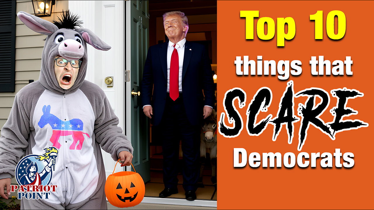 Top 10 things that SCARE Democrats