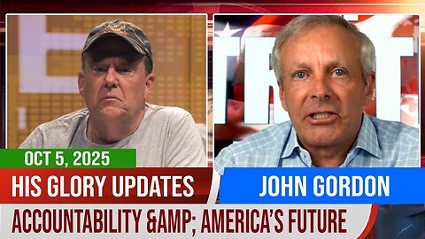 His Glory TV UPDATES | John Gordon on the Battle for Truth, Accountability & America’s Future