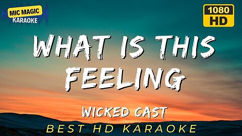 WHAT IS THIS FEELING - WICKED - BEST HD KARAOKE