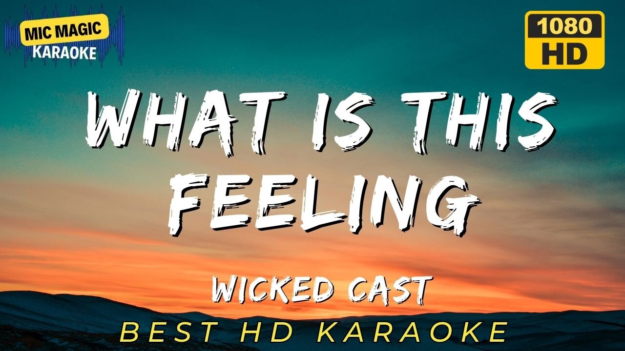 WHAT IS THIS FEELING - WICKED - BEST HD KARAOKE