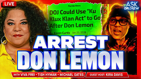Will Don Lemon Go To Prison? After MN Church Invasion, DOJ Considers Charges Under FACE & KKK Act w/ Viva Frei, LA Mayor Candidate Tish Hyman & Attorney Michael Gates – Ask Dr. Drew w/ Kira Davis