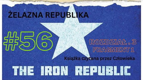 #56 "ŻELAZNA REPUBLIKA " R.J. Morgan, 1902 - książka czytana przez Człowieka, Rozdział 3 fragment 1