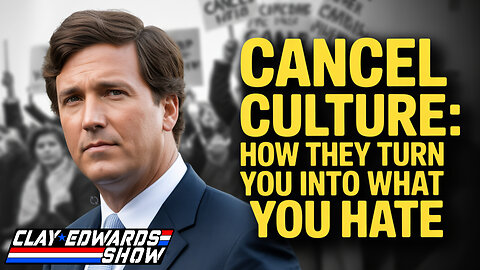 TUCKER CARLSON: Cancel Culture: How They Turn You Into What You Hate