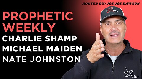 Prophetic Weekly: Dr. Michael Maiden, Charlie Shamp, Nate Johnston