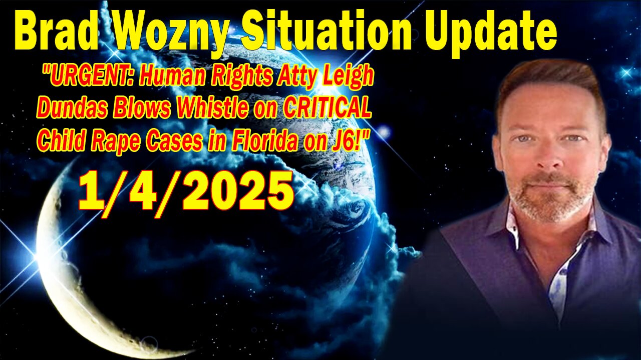 Brad Wozny Update Jan 4: "URGENT: Human Rights Atty Leigh Dundas Blows Whistle on CRITICAL Child Rape Cases in Florida on J6!"