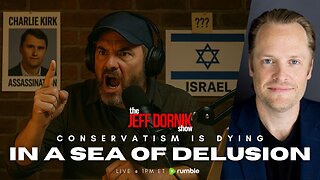 Conservatism Is Dying in a Sea of Delusion | The Jeff Dornik Show | LIVE @ 1pm ET