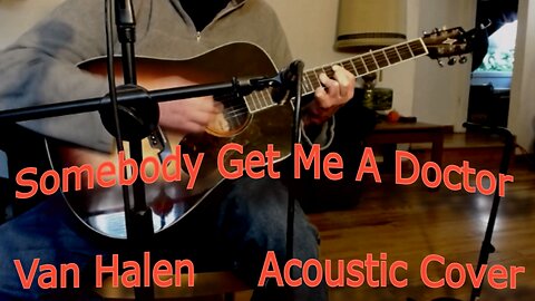 Somebody Get Me A Doctor - Van Halen - Acoustic Cover