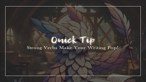 Strong Verbs Make Your Writing Pop! (Quick Tip)