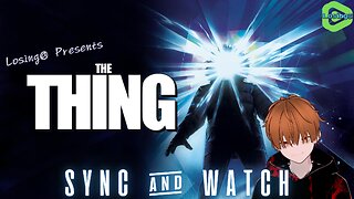 🥶🔥 The Thing (1982) 🔥🥶| Sync and Watch | Losing@ Commentary