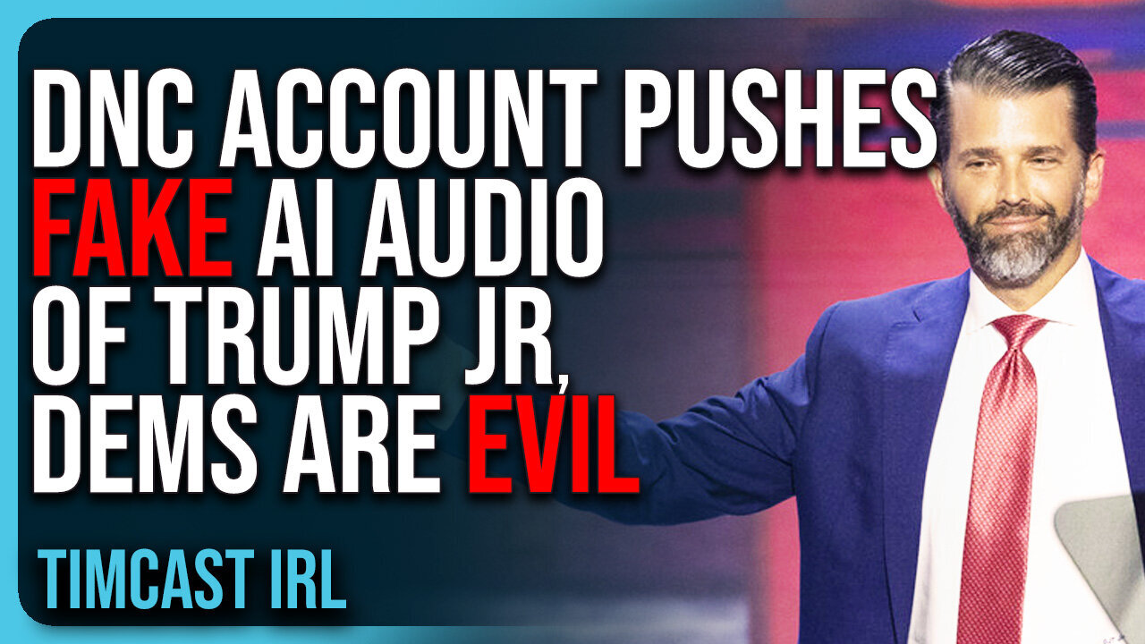 "DNC Account Pushes FAKE AI AUDIO of Trump Jr, Dems Are EVIL"| TimcastIRL