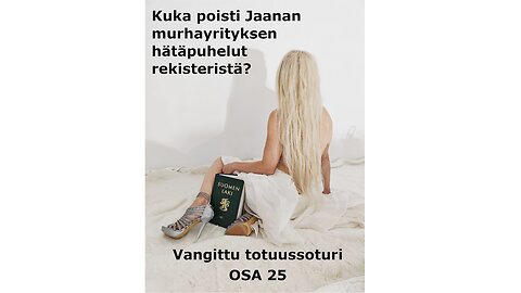 Kuka poisti Jaanan murhayrityksen hätäpuhelut rekistereistä?