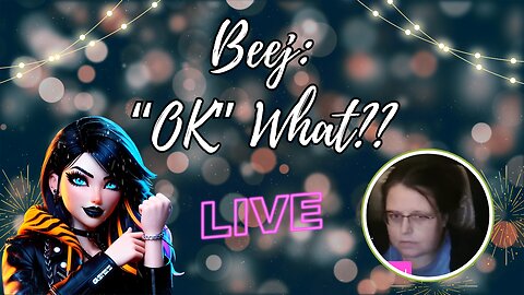 Beej: "OK" What?? 🤔 More Drama??