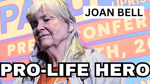 Joan Bell: Lifelong Pro-life activist TRULY sacrificing her life for others