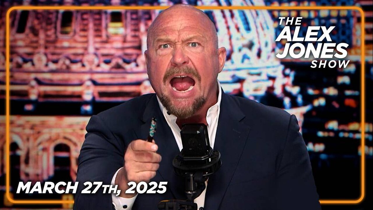 The Alex Jones Show THURSDAY FULL SHOW 3/27/25