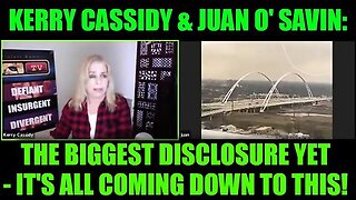 Kerry Cassidy & Juan O' Savin- The Biggest Disclosure Yet - It's All Coming Down to This!