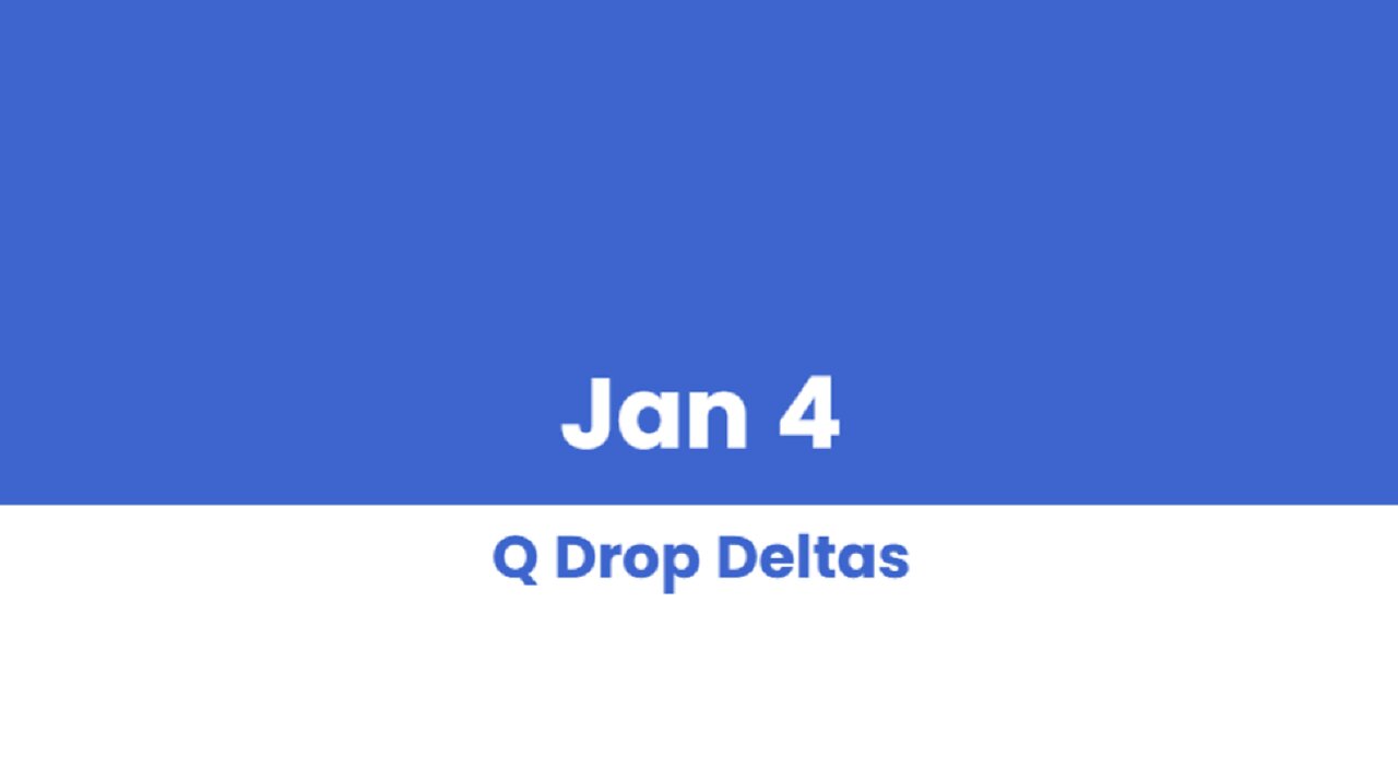 Q DROP DELTAS JAN 4