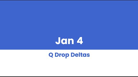 Q DROP DELTAS JAN 4