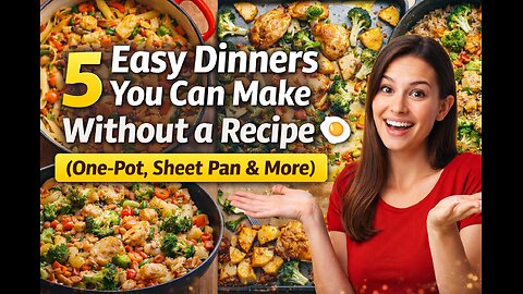 5 Easy Dinners You Can Make Without a Recipe 🍳 (One-Pot, Sheet Pan & More)