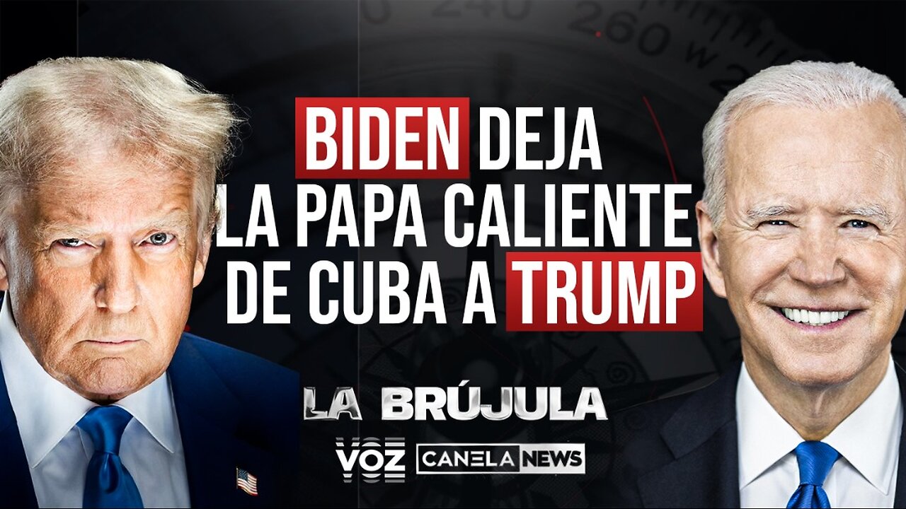 Biden deja "la papa caliente" de Cuba a Trump - Episodio 37