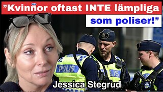 ”Kvinnor är oftast INTE lämpliga som poliser!” – Jessica Stegrud