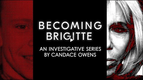 Becoming Brigitte- Candace Owens x Xavier Poussard - Ep 6