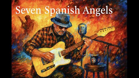 Seven Spanish Angels - Cover Song
