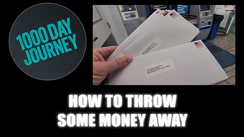 1000 Day Journey 0933 How to Throw Some Money Away