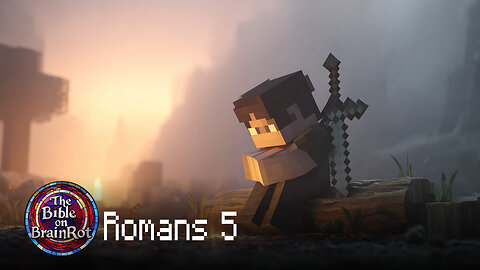 Romans 5 — “Peace Because of Jesus” | The Bible on BrainRot