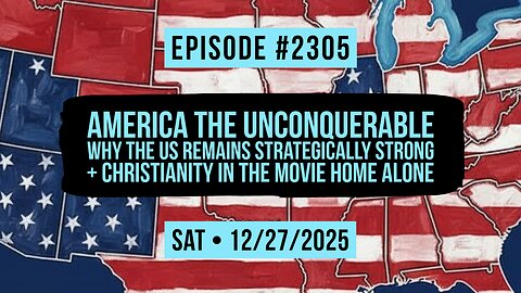 Owen Benjamin | #2305 America The Unconquerable - Why The US Remains Strategically Strong + Christianity In The Movie Home Alone