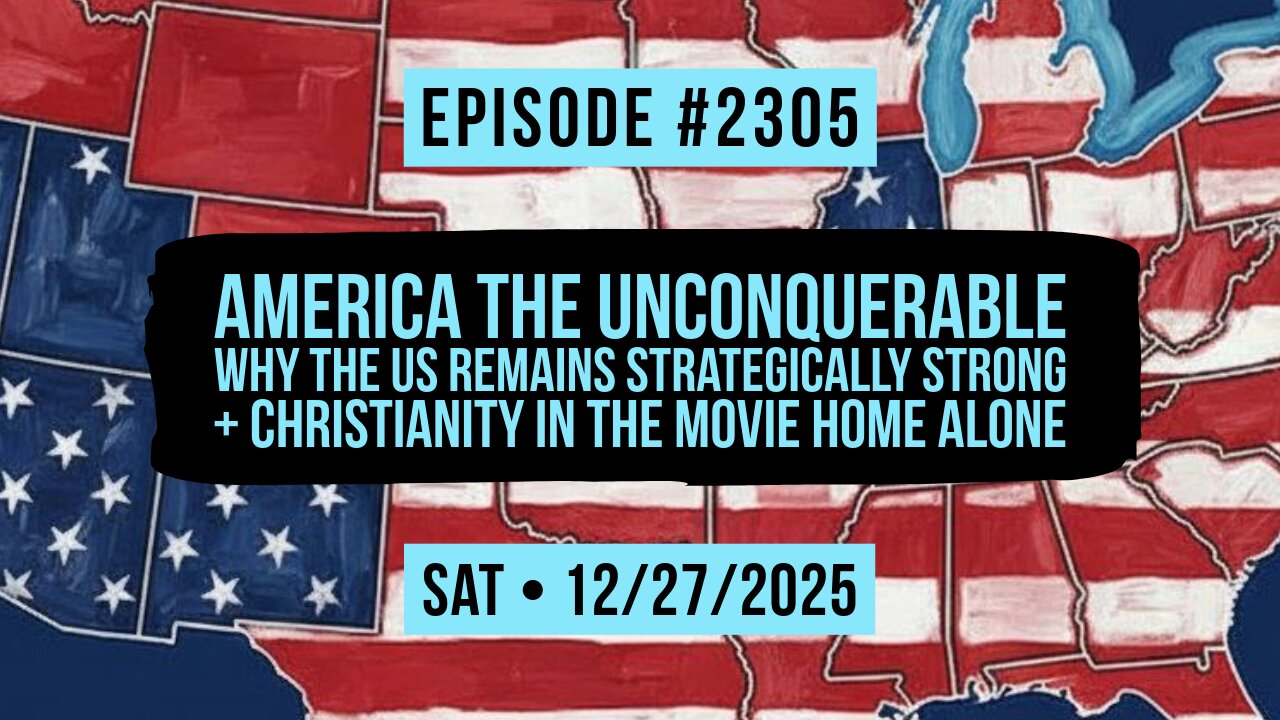 Owen Benjamin | #2305 America The Unconquerable - Why The US Remains Strategically Strong + Christianity In The Movie Home Alone