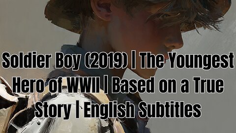 Soldier Boy (2019) | The Youngest Hero of WWII | Based on a True Story | English Subtitles