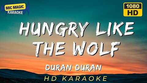HUNGRY LIKE THE WOLF - DURAN DURAN (HD KARAOKE VERSION)